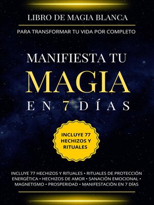 cover image of Libro de magia blanca para transformar tu vida por completo. Manifiesta tu magia en 7 días.
